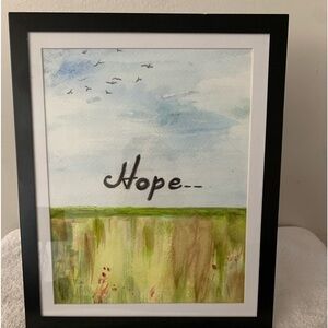 HOPE — A PAINTING THAT WHEN YOU LOOK AT IT, IT MAKES YOU FEEL THEIR IS HOPE